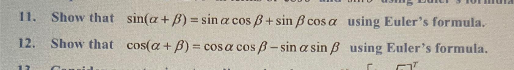 Solved Show that sin(α+β)=sinαcosβ+sinβcosα ﻿using Euler's | Chegg.com