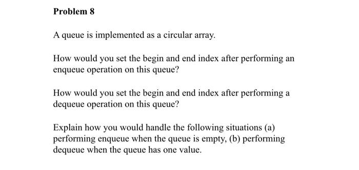 Solved Problem 8 A queue is implemented as a circular array. | Chegg.com