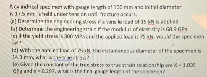 Solved A cylindrical specimen with gauge length of 100 mm | Chegg.com