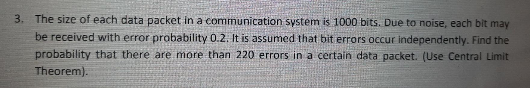 Solved 3. The size of each data packet in a communication | Chegg.com