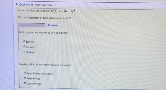 Solved Question 16. Points possible: 1 Given the demand | Chegg.com