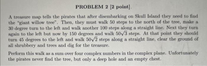 Solved PROBLEM 2 [2 point]. A treasure map tells the pirates | Chegg.com