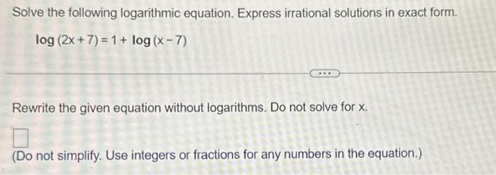 Solved Solve the following logarithmic equation. Express | Chegg.com