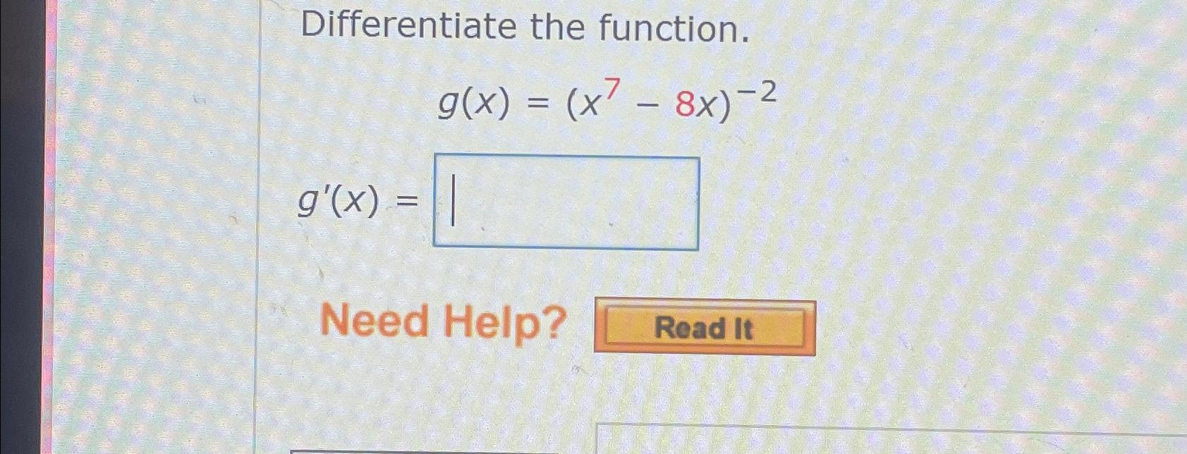 Solved Differentiate The Function G X X7 8x 2g X Need