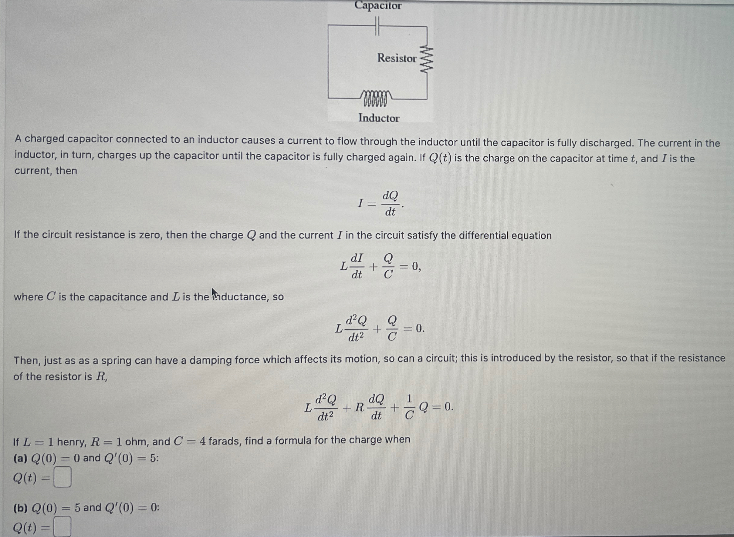 A charged capacitor connected to an inductor causes a