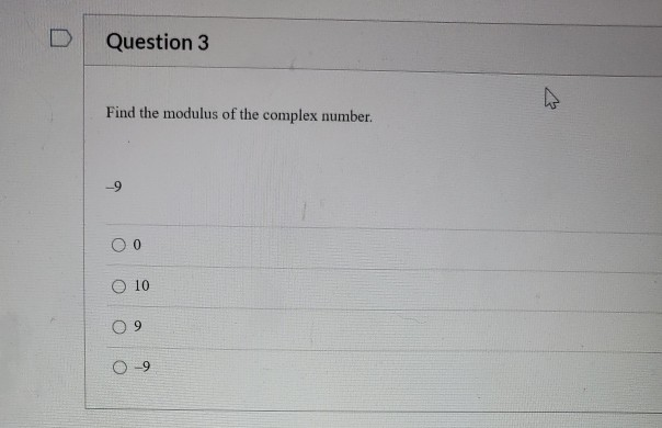 Modulus 9 Solved Question 3 Find the modulus of the complex number. -9 | Chegg.com