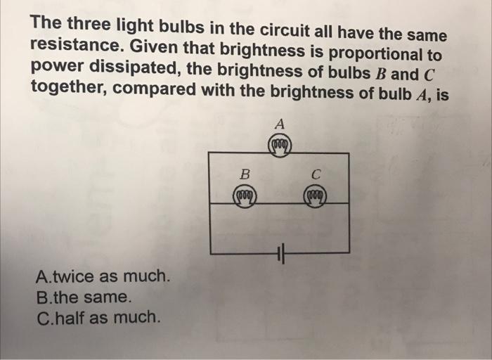 Solved The three light bulbs in the circuit all have the | Chegg.com