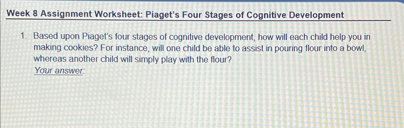 Solved Week 8 Assignment Worksheet Piaget s Four Stages of