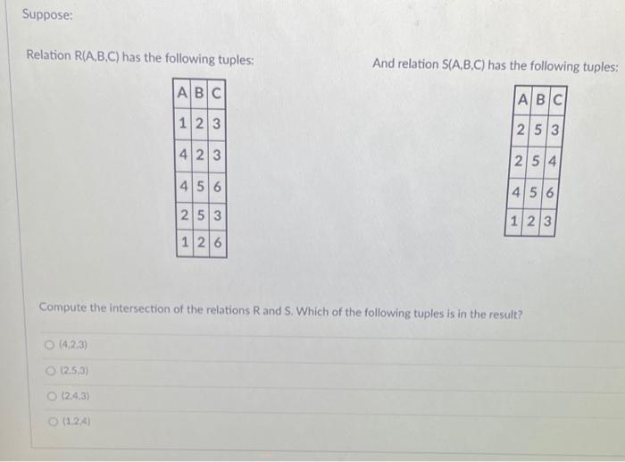 Solved Suppose: Relation R(A,B,C) has the following tuples: | Chegg.com