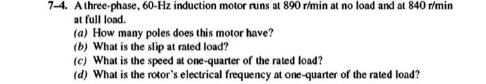 Solved 7-4. A three-phase, 60-Hz induction motor runs at 890 | Chegg.com