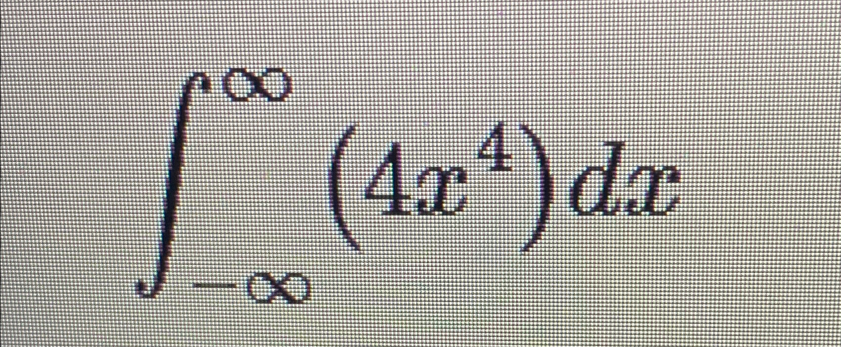 Solved ∫-∞∞(4x4)dx | Chegg.com