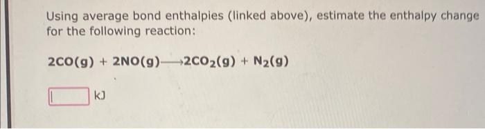 Solved Using Average Bond Enthalpies (linked Above), | Chegg.com