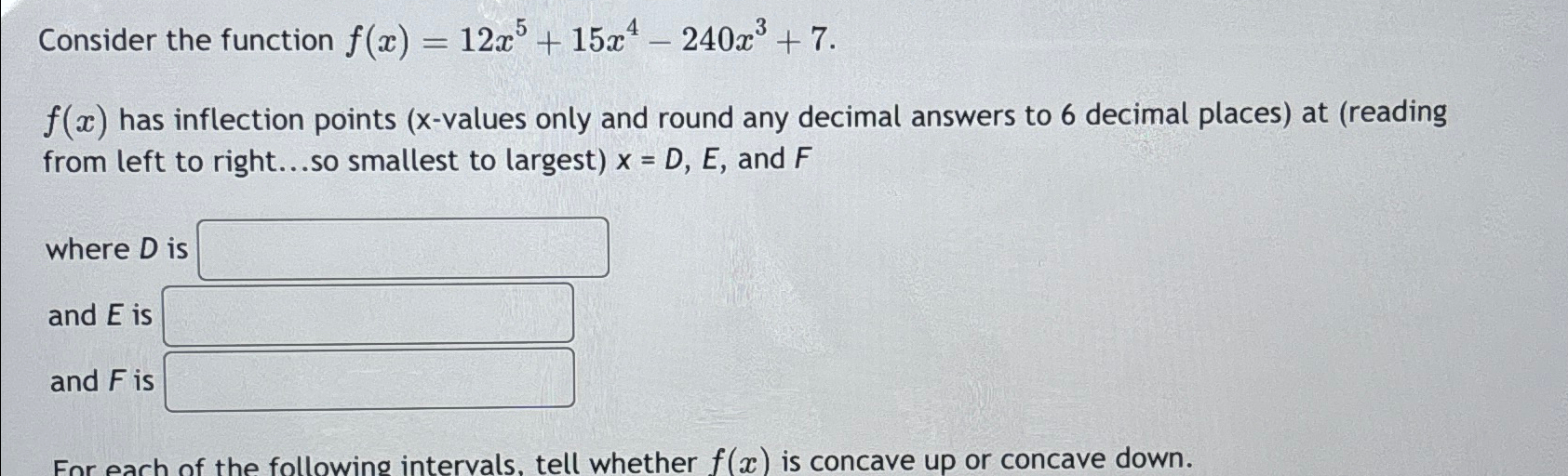 Solved Consider the function f(x)=12x5+15x4-240x3+7.f(x) | Chegg.com