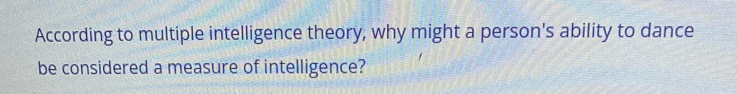 Solved According to multiple intelligence theory, why might | Chegg.com