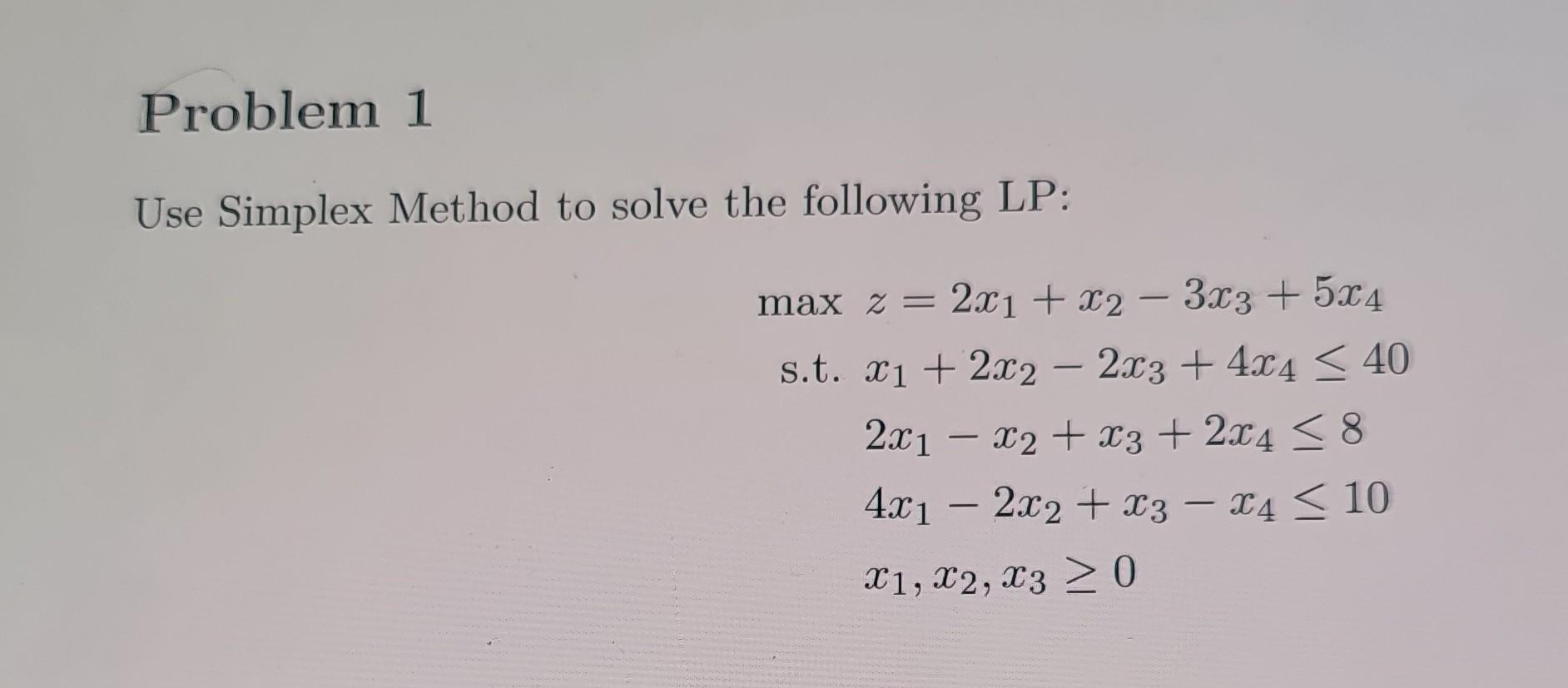 Solved Use Simplex Method To Solve The Following Lp Max