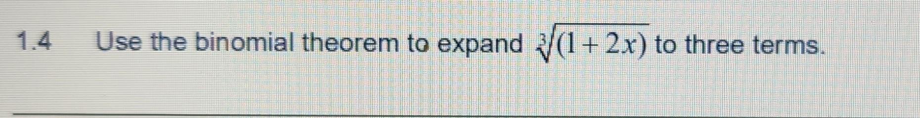 Solved 1.4 Use The Binomial Theorem To Expand 3(1+2x) To | Chegg.com