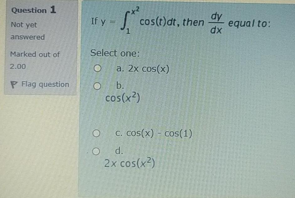 Solved Question 1 If Y Sco Cos T Dt Then Not Yet Dy Dx Chegg Com