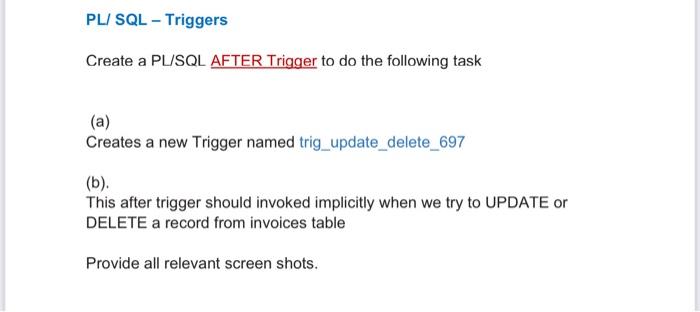 Solved PL/SQL - Triggers Create a PL/SQL AFTER Trigger to do | Chegg.com