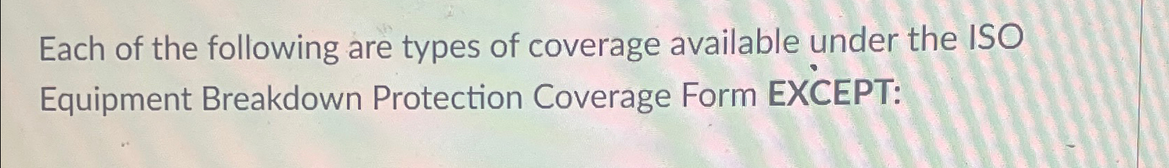 Solved Each of the following are types of coverage available | Chegg.com