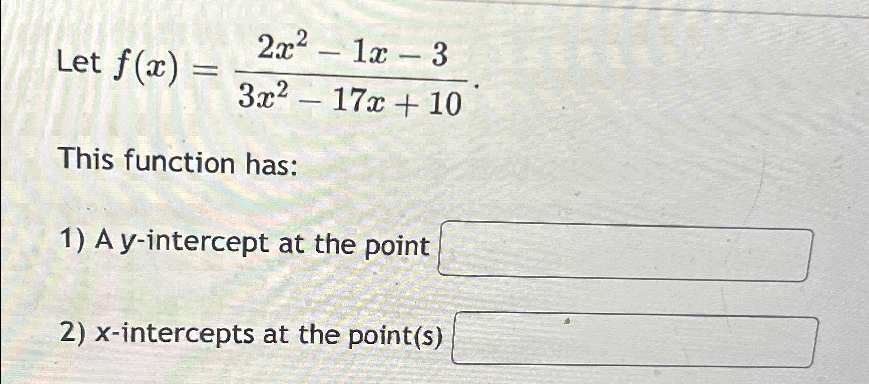 Solved Let F X 2x2 1x 33x2 17x 10this Function