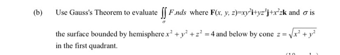 Solved B Use Gausss Theorem To Evaluate ſŚ Fnds Where 1341