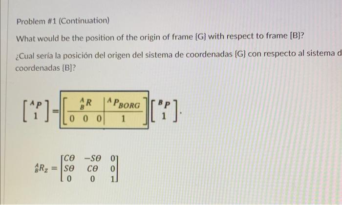 Problem \#1 (Continuation) What would be the position of the origin of frame \( \{G\} \) with respect to frame \( [B] \) ? ¿C