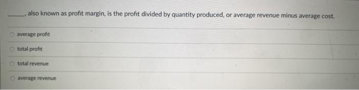 Solved Also Known As Profit Margin Is The Profit Divided By Chegg