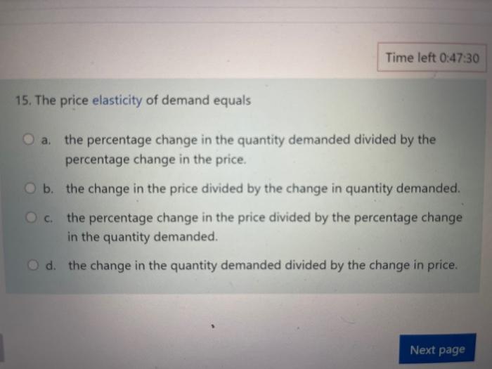 Solved Time left 0:47:30 15. The price elasticity of demand | Chegg.com