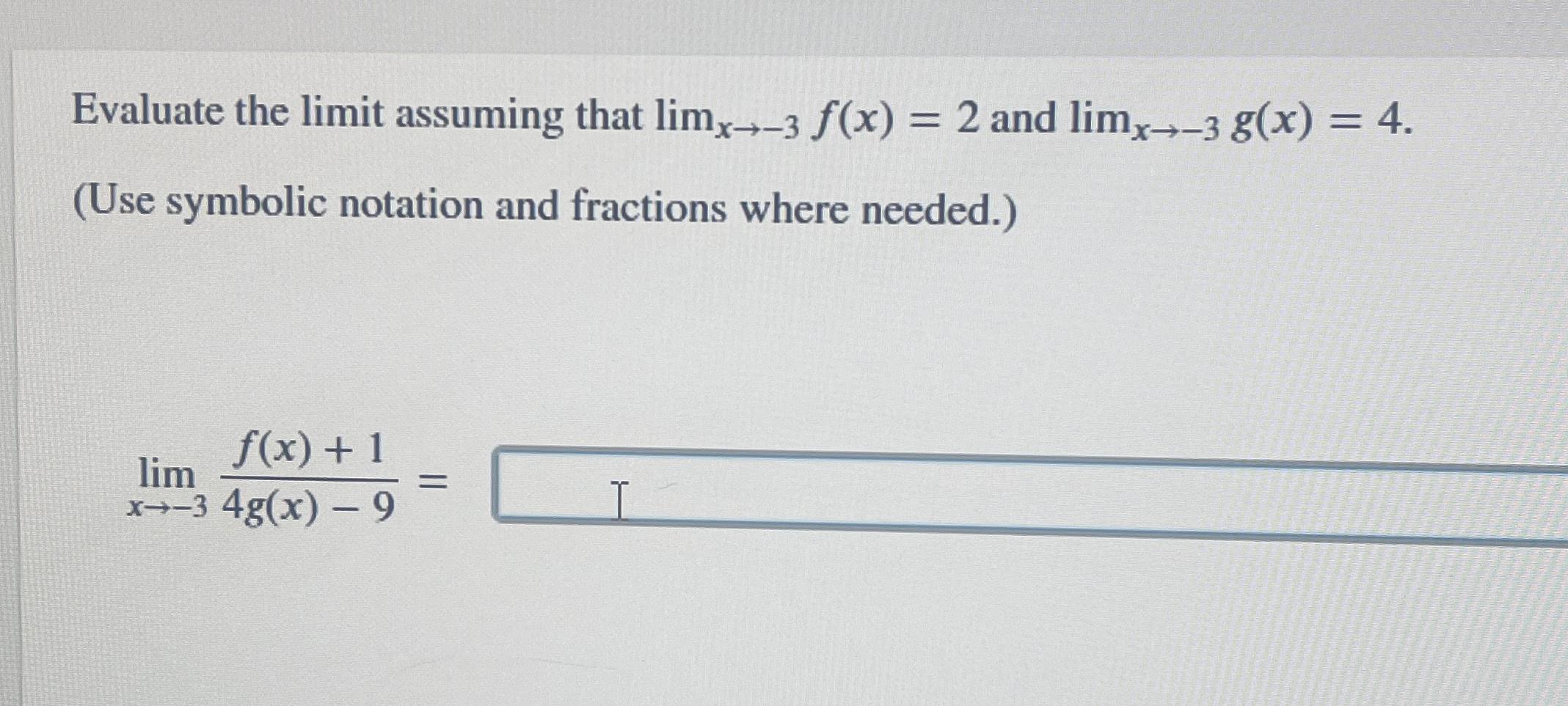 Solved Evaluate the limit assuming that limx→-3f(x)=2 ﻿and | Chegg.com