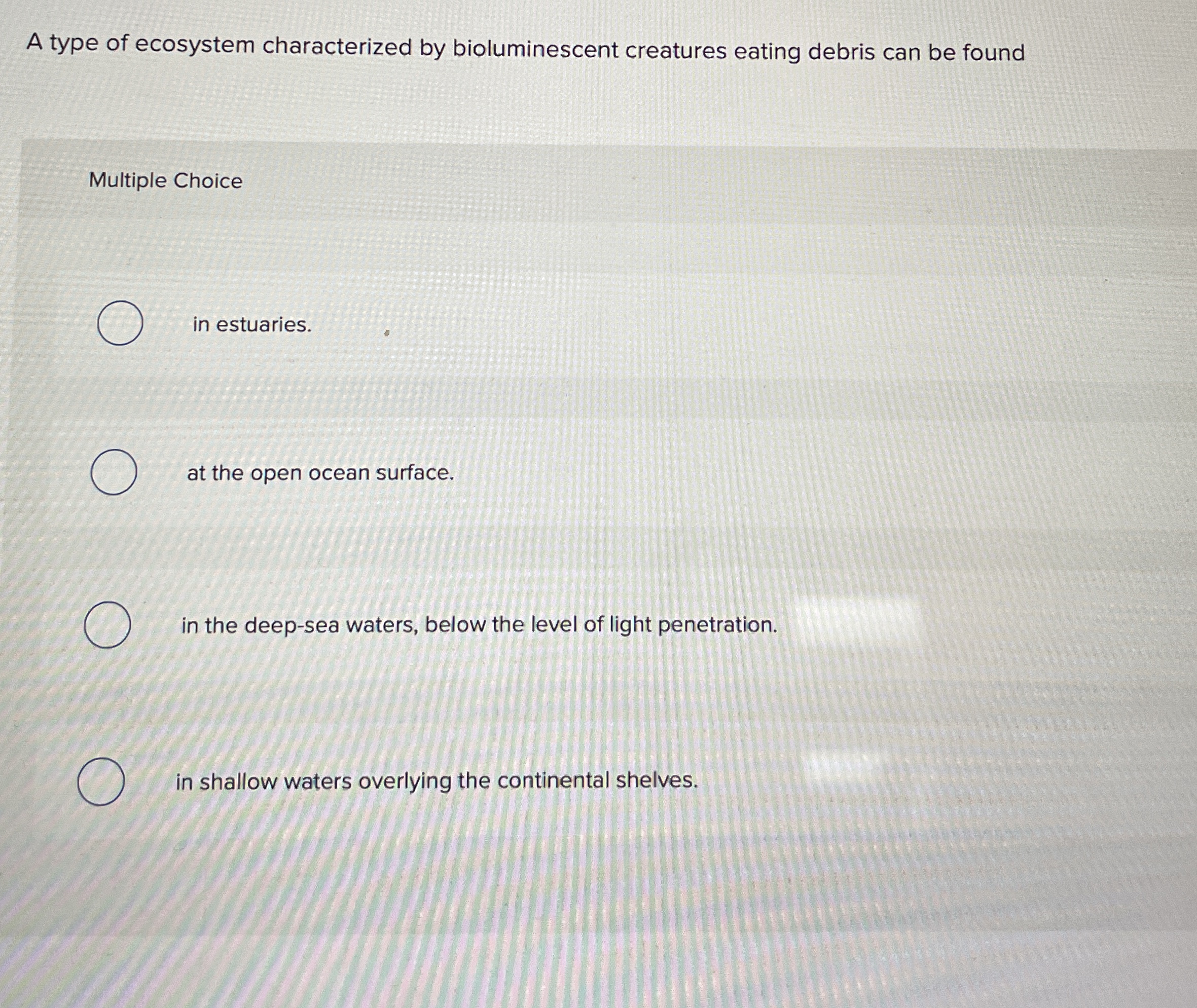 Solved A type of ecosystem characterized by bioluminescent