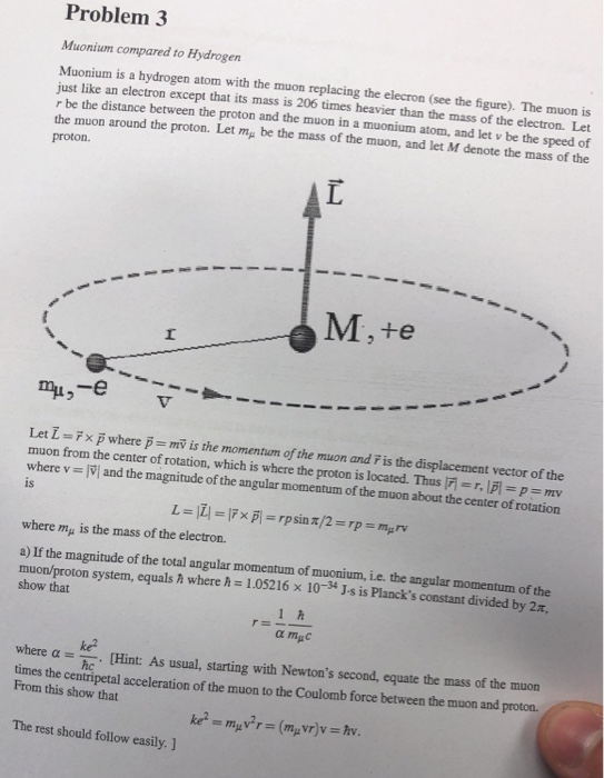 Solved Problem 3 Muonium Compared To Hydrogen Muonium Is Chegg Com