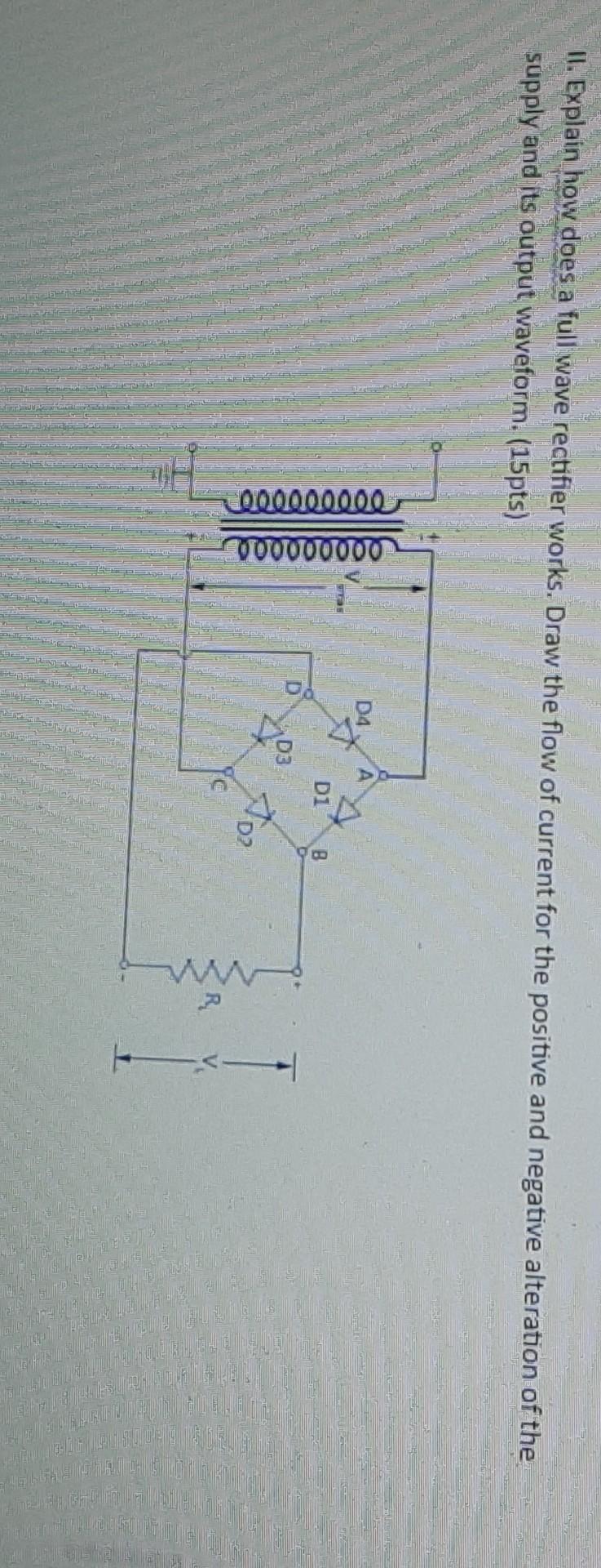 Solved II. Explain how does a full wave rectifier works. | Chegg.com