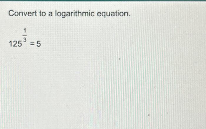 Solved Convert to a logarithmic equation. \\[ | Chegg.com