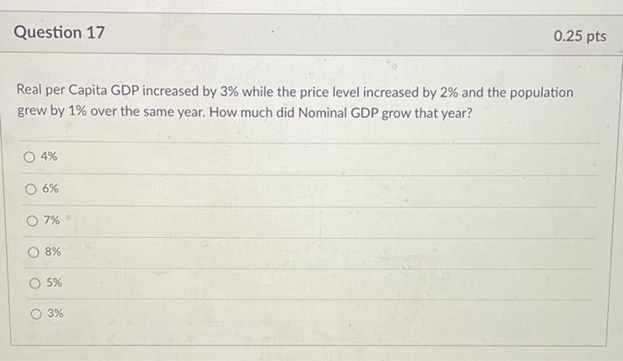 Solved Question 17 0.25 pts Real per Capita GDP increased by | Chegg.com