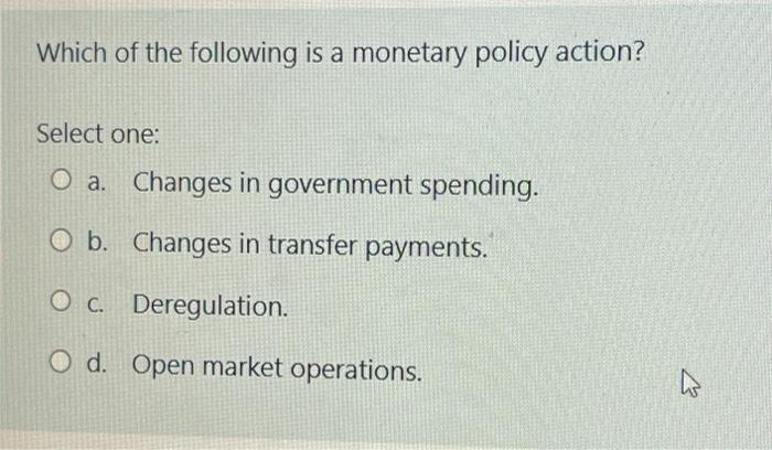 Solved Which Of The Following Is A Monetary Policy Action? | Chegg.com