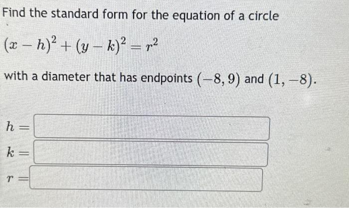 Solved Find the standard form for the equation of a circle | Chegg.com
