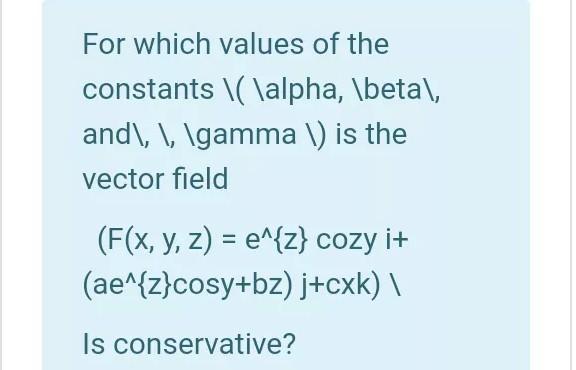 Solved For Which Values Of The Constants Alpha Beta Chegg Com