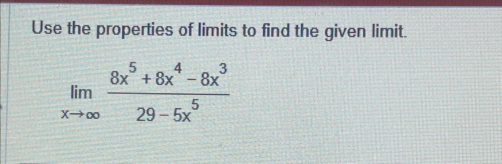 Solved Use the properties of limits to find the given | Chegg.com