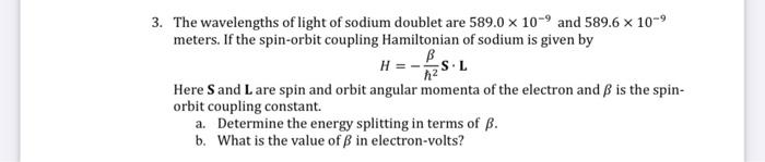 Solved HE 3. The wavelengths of light of sodium doublet are | Chegg.com