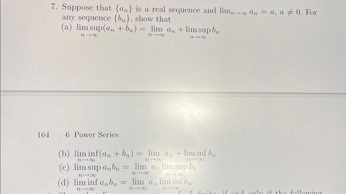 Solved 164 7. Suppose that {an} is a real sequence and limn- | Chegg.com