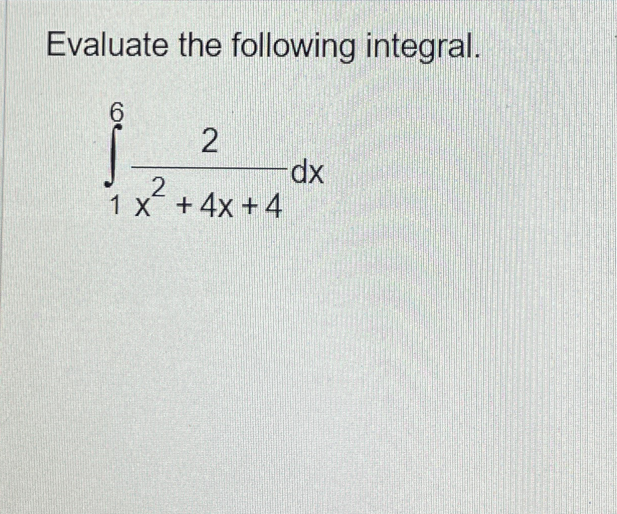 Solved Evaluate the following integral.∫162x2+4x+4dx | Chegg.com