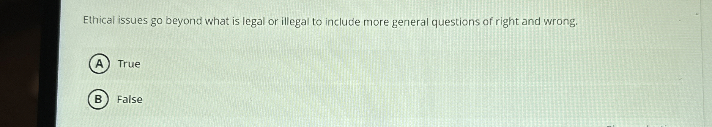 Solved Ethical issues go beyond what is legal or illegal to | Chegg.com