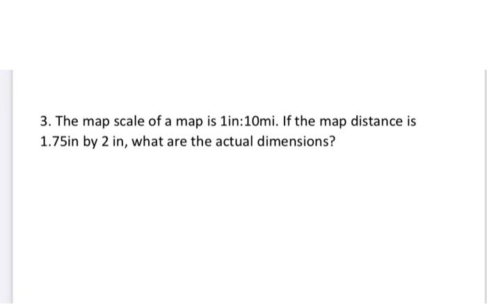 Solved 3. The Map Scale Of A Map Is 1in:10mi. If The Map 