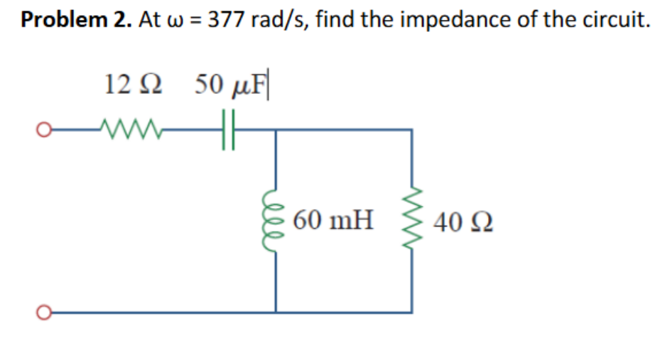 Solved Problem 2. At ω=377rads, ﻿find the impedance of ﻿the | Chegg.com