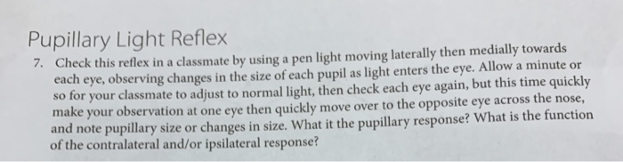 Solved Pupillary Light Reflex 7. Check this reflex in a | Chegg.com