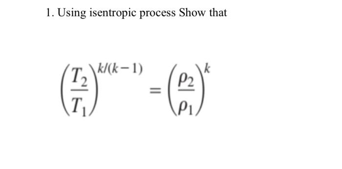 Solved 1. Using isentropic process Show that | Chegg.com