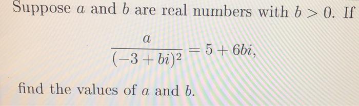 Solved Suppose a and b are real numbers with b > 0. If a = 5 | Chegg.com