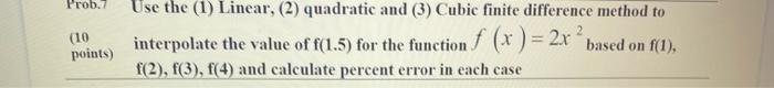 Solved Prob.7 (10 points) Use the (1) Linear, (2) quadratic | Chegg.com