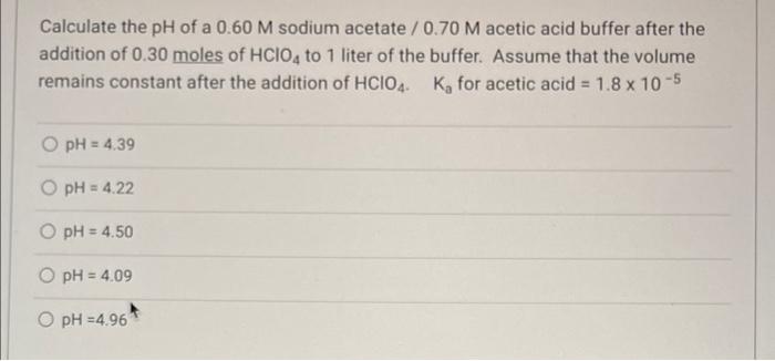 Solved Calculate the pH of a 0.60 M sodium acetate/0.70 M | Chegg.com