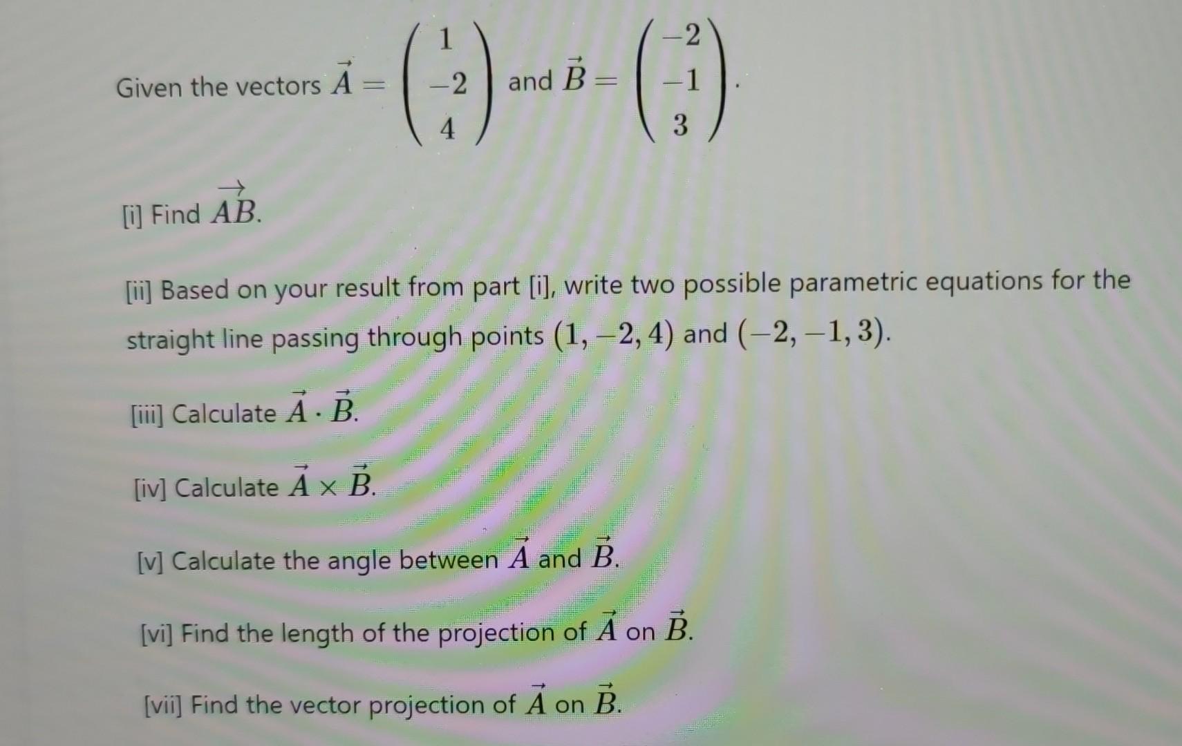 Solved Given The Vectors A [i] Find AB. ())--) -2 And B 4 -2 | Chegg ...